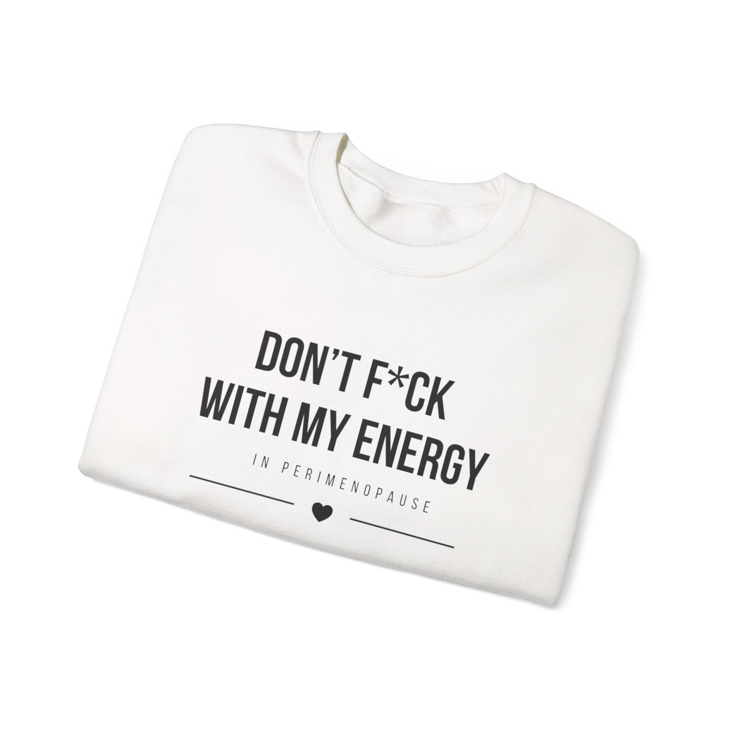 Crewneck Sweatshirt – "Don't F*ck With My Energy" Minimal Graphic
